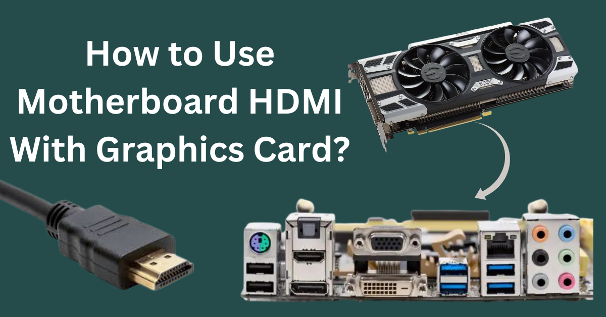Title: Use Motherboard HDMI With Card? -